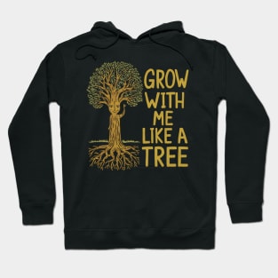 Grow with me like a tree Hoodie